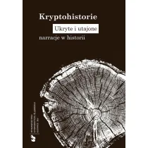 Kryptohistorie. Ukryte i utajone narracje w historii