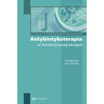 Antybiotykoterapia w intensywnej terapii. Podr�cznik dla lekarzy