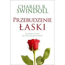 Przebudzenie �aski. Od wiary w �ask� do �ycia ni� na co dzie�