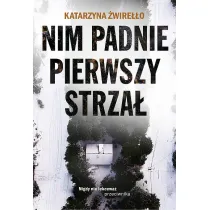 Nim padnie pierwszy strza�