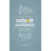 Rachunek sumienia. Jak codziennie ulepsza� siebie, relacje z Bogiem i drugim cz�owiekiem