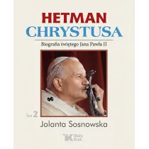 Hetman Chrystusa. Biografia �w. Jana Paw�a II. Tom 2