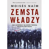 Zemsta w�adzy. Jak autokraci na nowo tworz� polityk� XXI wieku