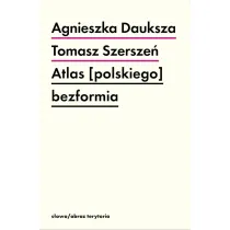 Atlas [polskiego] bezformia