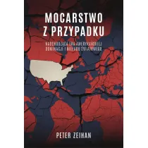 Mocarstwo Z Przypadku. Nadchodz�ca Era Ameryka�skiej Dominacji I Nie�adu �wiatowego