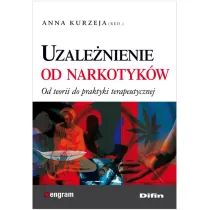 Uzale�nienie od narkotyk�w. Od teorii do praktyki terapeutycznej
