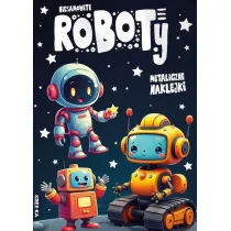 Kolorowanka z naklejkami - Niesamowite roboty