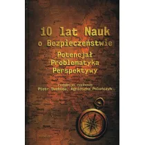 10 lat Nauk o Bezpiecze�stwie. Potencja�, problematyka, perspektywy