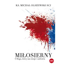 Mi�osierny. O Bogu, kt�ry nas ratuje i uzdrawia