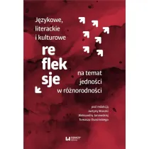 J�zykowe, literackie i kulturowe refleksje na temat jedno�ci w r�norodno�ci