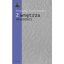 Z wn�trza staro�ci. O p�nej poezji Urszuli Kozio�