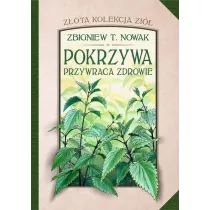 Pokrzywa przywraca zdrowie. Zota kolekcja zi. Tom 1