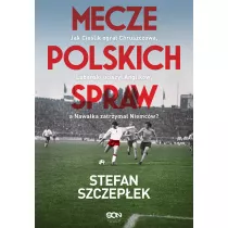 Mecze polskich spraw. Jak Cielik ogra Chruszczowa, Lubaski uciszy Anglikw, a Nawaka zatrzyma Niemcw