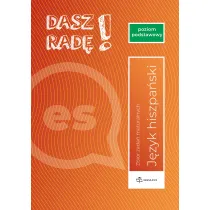 Dasz rad�! J�zyk hiszpa�ski. Zbi�r zada� maturalnych. Poziom podstawowy. Formu�a od 2023