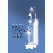 Esencja alkoholizmu. Deficyt bliskoci