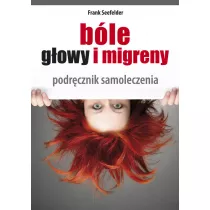 Ble gowy i migreny. Podrcznik samoleczenia