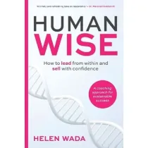 HUMAN-WISE. How to lead from within and sell with confidence