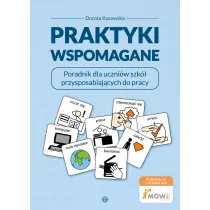 Praktyki wspomagane. Poradnik dla uczni�w szk� przysposabiaj�cych do pracy