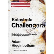 Katastrofa Challengera. Historia bohaterstwa i dramatu na kraw�dzi kosmosu