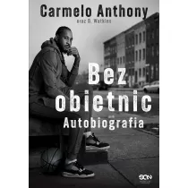 Carmelo Anthony. Bez obietnic. Autobiografia