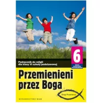 Przemienieni przez Boga. Drogi Przymierza. Podrcznik do religii dla klasy 6 szkoy podstawowej