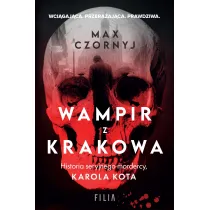 Wampir z Krakowa. Historia seryjnego mordercy, Karola Kota