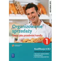 Organizowanie sprzeday.Towar jako przedmiot handlu. Podrcznik do nauki zawodu technik handlowiec. Cz 1