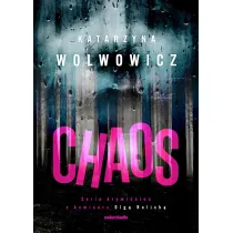 Chaos. Seria kryminalna z komisarz Olg� Balick�. Tom 8