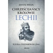 Chrze�cija�scy kr�lowie Lechii. Polska �redniowieczna