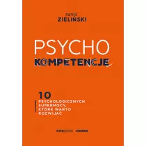 PSYCHOkompetencje. 10 psychologicznych supermocy