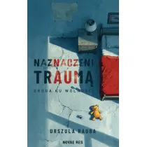 Naznaczeni traum�. Droga ku wolno�ci