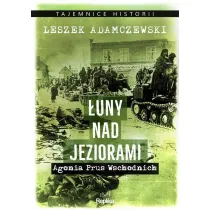 �uny nad jeziorami. Agonia Prus Wschodnich. Tajemnice Historii