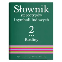 Ro�liny. S�ownik stereotyp�w i symboli ludowych. Tom 2. Cz�� 3