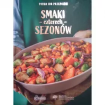 Smaki Czterech Sezonw. Ponad 100 Przepisw