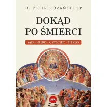 Dok�d po �mierci. S�d, niebo, czy�ciec, piek�o