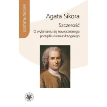 Szczero��. O wy�anianiu si� nowoczesnego porz�dku komunikacyjnego