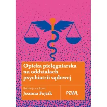 Opieka piel�gniarska na oddzia�ach psychiatrii s�dowej