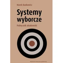 Systemy wyborcze. Podr�cznik akademicki