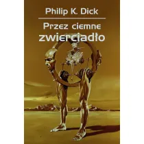 Przez ciemne zwierciad�o