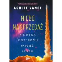 Niebo na sprzeda�. Wizjonerzy, kt�rzy ruszyli na podb�j kosmosu