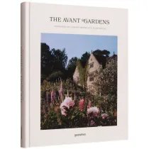 The Avant Gardens. Visionaries and Gardens Beyond Wild Expectations