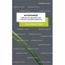 Autopowie��. Dyskurs autobiograficzny w prozie Kazimierza Brandysa