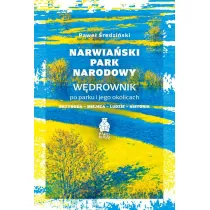 Narwia�ski Park Narodowy. W�drownik po parku i jego okolicach. Przyroda, miejsca, ludzie, historia