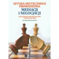 Sztuka skutecznego prowadzenia mediacji i negocjacji. Zagadnienia psychologiczne i komunikacyjne