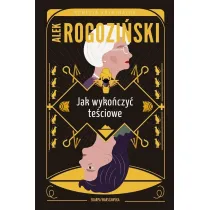 Jak wyko�czy� te�ciowe. Te�ciowe. Tom 3 (pocket)