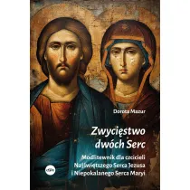Zwyci�stwo dw�ch Serc. Modlitewnik dla czcicieli Naj�wi�tszego Serca Jezusa i Niepokalanego Serca Maryi