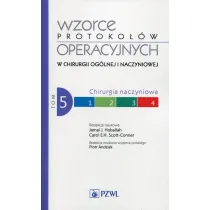 Chirurgia naczyniowa. Wzorce protoko��w operacyjnych w chirurgii og�lnej i naczyniowej. Tom 5