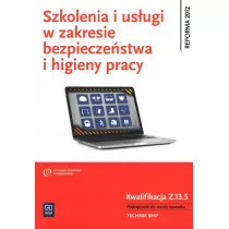 Szkolenia i us�ugi w zakresie bezpiecze�stwa i higieny pracy. Kwalifikacja Z.13.5. Podr�cznik do nauki zawodu. Technik BHP. Szko�y ponadgimnazjalne