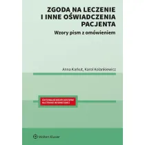Zgoda na leczenie i inne o�wiadczenia pacjenta. Wzory pism z om�wieniem