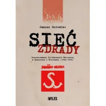 Sie� zdrady. Rozpracowanie Solidarno�ci...